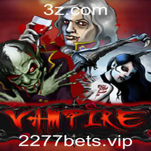 2277bet - Explorando o Mundo do Jogo 'Vampire'